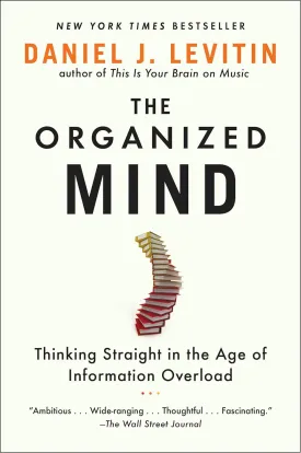 The Organized Mind: Thinking Straight in the Age of Information Overload Paperback  Illustrated, September 1, 2015